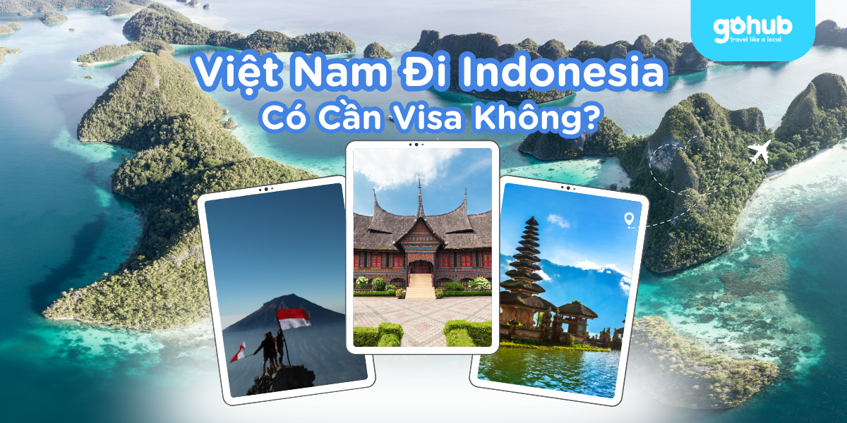 Việt Nam Đi Indonesia Có Cần Visa Không