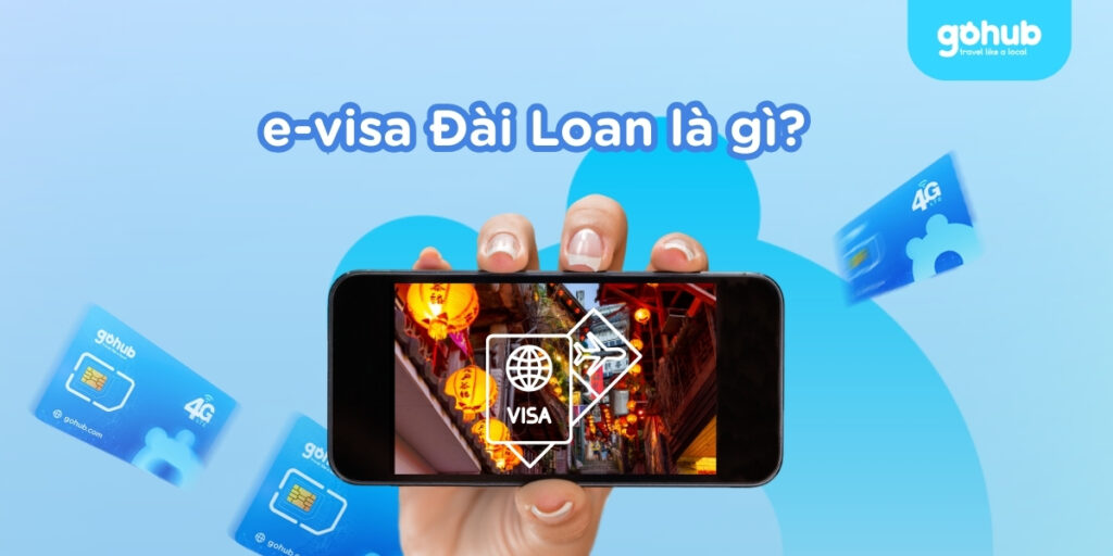 E-visa Đài Loan là gì? Giải thích chi tiết từ Gohub